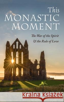 This Monastic Moment John W. d 9781666702354 Cascade Books