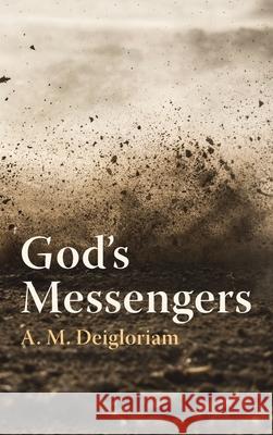 God's Messengers A. M. Deigloriam 9781666702552 Wipf & Stock Publishers