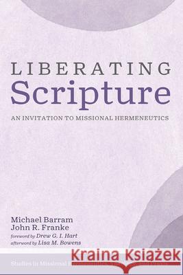 Liberating Scripture Michael Barram John R. Franke Drew G. I. Hart 9781666702583 Cascade Books