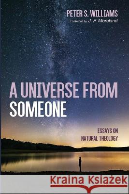 A Universe From Someone Peter S. Williams J. P. Moreland 9781666702927 Wipf & Stock Publishers