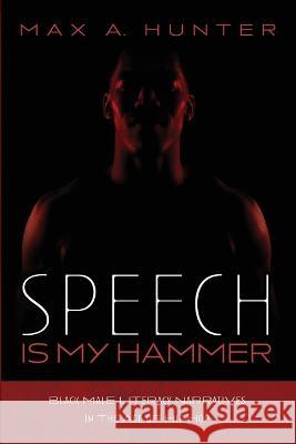 Speech Is My Hammer Max A. Hunter 9781666703078 Cascade Books