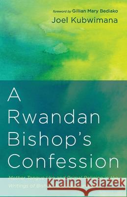 A Rwandan Bishop's Confession Joel Kubwimana Gillian Mary Bediako 9781666703160
