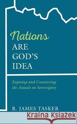 Nations Are God's Idea R. James Tasker 9781666703238 Resource Publications (CA)