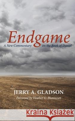 Endgame Jerry A Gladson, Heather G Hunnicutt 9781666704129 Wipf & Stock Publishers