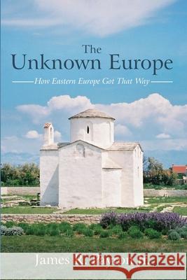 The Unknown Europe James R., Jr. Payton 9781666704754