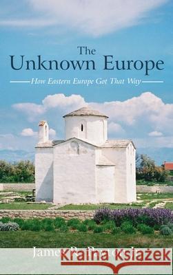 The Unknown Europe James R., Jr. Payton 9781666704761