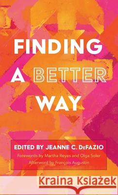 Finding a Better Way Martha Reyes, Olga Soler, Jeanne C Defazio 9781666705034