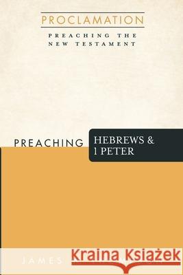 Preaching Hebrews and 1 Peter James W. Thompson 9781666705294 Cascade Books