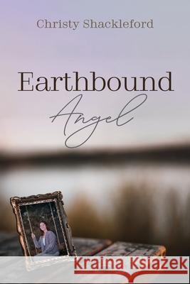 Earthbound Angel Christy Shackleford 9781666705355 Resource Publications (CA)