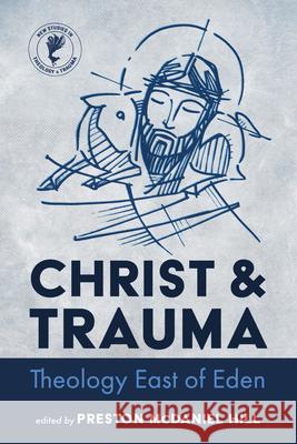 Christ and Trauma Presston McDanie 9781666705447 Cascade Books