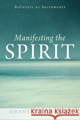 Manifesting the Spirit Mbanyane Mhango 9781666706284 Resource Publications (CA)