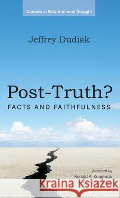 Post-Truth? Jeffrey Dudiak, Ronald A Kuipers, Robert Sweetman 9781666706475 Wipf & Stock Publishers