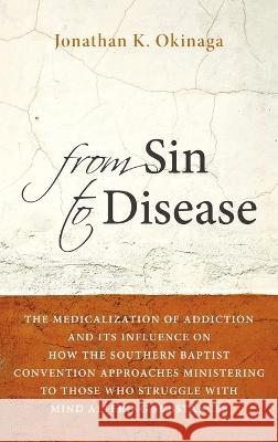 From Sin to Disease Okinaga, Jonathan K. 9781666706505 Wipf & Stock Publishers