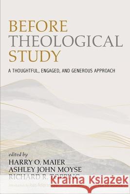 Before Theological Study Harry O Maier, Ashley John Moyse, Richard R Topping 9781666706550