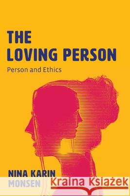 The Loving Person Nina Karin Monsen 9781666706581 Resource Publications (CA)