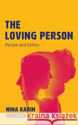 The Loving Person Nina Karin Monsen 9781666706598 Resource Publications (CA)