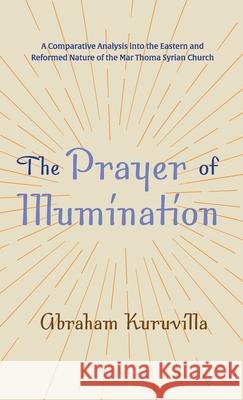 The Prayer of Illumination Abraham Kuruvilla 9781666706659 Wipf & Stock Publishers