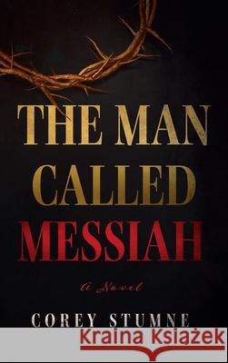 The Man Called Messiah Corey Stumne 9781666706864 Resource Publications (CA)