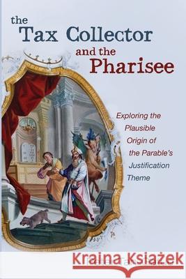 The Tax Collector and the Pharisee Peter Tan-Gatue 9781666707069 Pickwick Publications