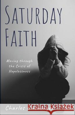 Saturday Faith Charles Ensminger 9781666707182 Wipf & Stock Publishers