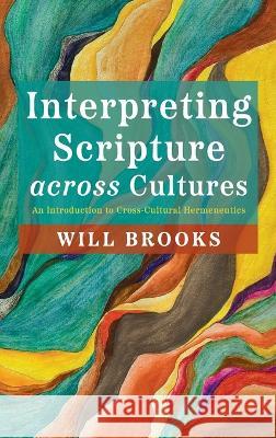 Interpreting Scripture across Cultures Will Brooks 9781666707496 Wipf & Stock Publishers