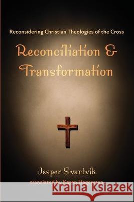 Reconciliation and Transformation Jesper Svartvik Karen Hagersten 9781666707601