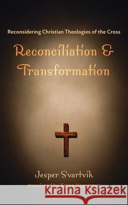 Reconciliation and Transformation Jesper Svartvik Karen Hagersten 9781666707618