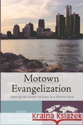Motown Evangelization John C Cavadini Donald Wallenfang  9781666707816 Pickwick Publications