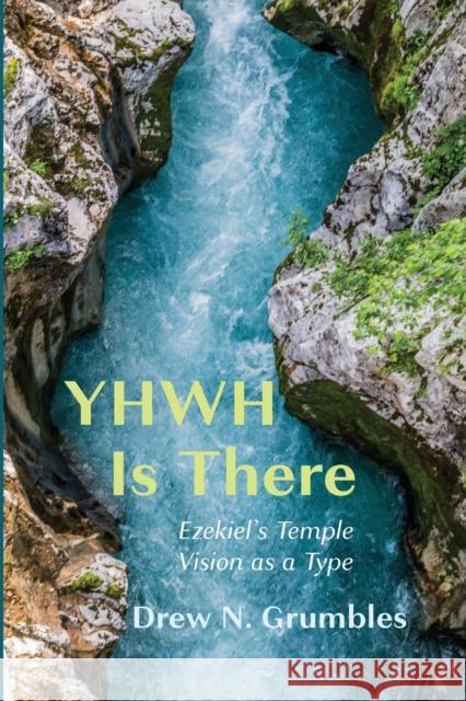 YHWH Is There Drew N Grumbles 9781666708059 Wipf & Stock Publishers