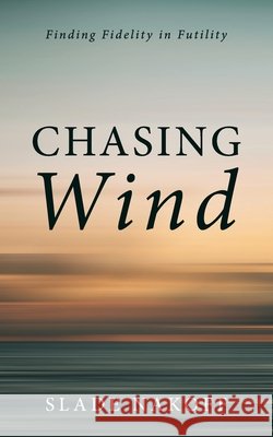Chasing Wind Slade Nakoff 9781666708233