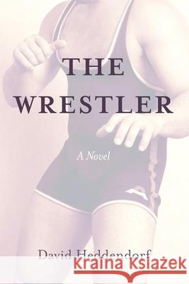 The Wrestler David Heddendorf 9781666709131 Resource Publications (CA)