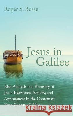 Jesus in Galilee Roger S Busse 9781666709629