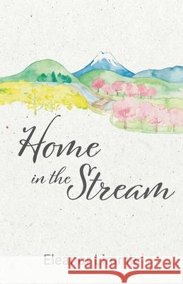 Home in the Stream Eleanor Limmer 9781666710274