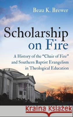 Scholarship on Fire Beau K Brewer, Matt Queen 9781666710588