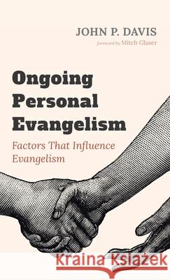 Ongoing Personal Evangelism John P. Davis Mitch Glaser 9781666710755 Resource Publications (CA)