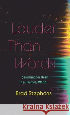 Louder Than Words Brad Stephens 9781666710816