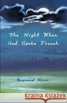 The Night When God Spoke French Raymond Oliver 9781666710892 Resource Publications (CA)