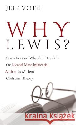 Why Lewis? Jeff Voth 9781666711080 Resource Publications (CA)