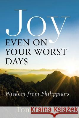 Joy Even on Your Worst Days Tom, Jr. Are 9781666711264 Resource Publications (CA)