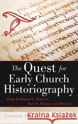 The Quest for Early Church Historiography Jeremiah Mutie, James I Fazio 9781666711455 Wipf & Stock Publishers