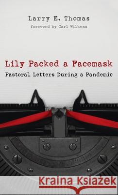 Lily Packed a Facemask Larry E. Thomas Carl Wilkens 9781666713312