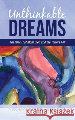 Unthinkable Dreams Yeshaya Douglas Ballon Malka Drucker Nadya Gross 9781666714128