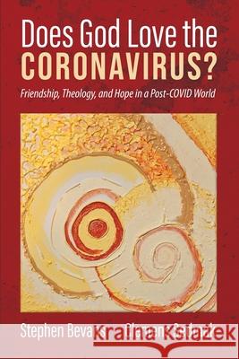 Does God Love the Coronavirus? Stephen Bevans Clemens Sedmak 9781666714296 Wipf & Stock Publishers