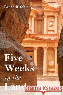 Five Weeks in the Land Bruce Ritchie 9781666714579 Resource Publications (CA)
