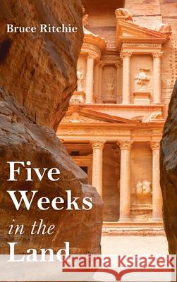 Five Weeks in the Land Bruce Ritchie 9781666714586 Resource Publications (CA)