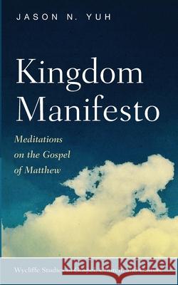 Kingdom Manifesto Jason N. Yuh 9781666714609 Wipf & Stock Publishers