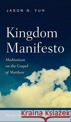 Kingdom Manifesto Jason N. Yuh 9781666714616 Wipf & Stock Publishers