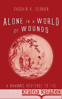 Alone in a World of Wounds Shodhin K. Geiman 9781666714975 Cascade Books