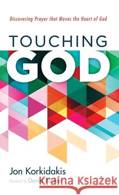 Touching God Jon Korkidakis, David Barker 9781666715125 Resource Publications (CA)
