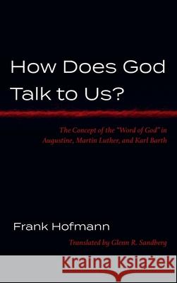 How Does God Talk to Us? Frank Hofmann Glenn R. Sandberg 9781666716177